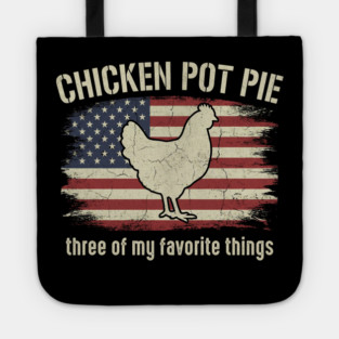 Retro Chicken Pot Pie – Three of My Favorite Things – Funny Chicken Farmer USA Flag Tote