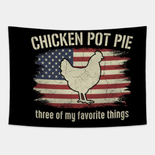 Retro Chicken Pot Pie – Three of My Favorite Things – Funny Chicken Farmer USA Flag Tapestry