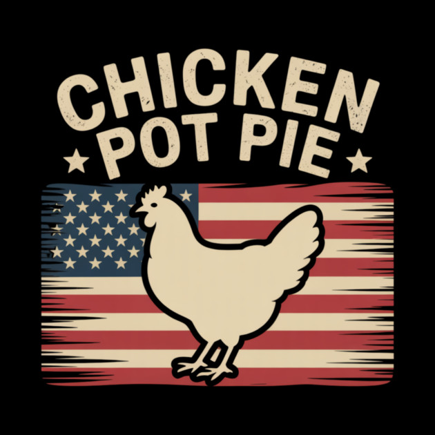 Retro Chicken Pot Pie Three of My Favorite Things Funny by ArtistTee ⭐⭐⭐⭐⭐