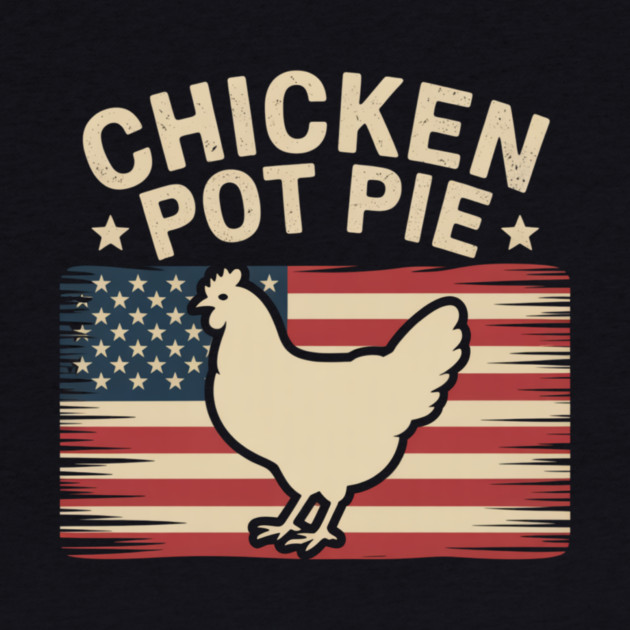 Retro Chicken Pot Pie Three of My Favorite Things Funny by ArtistTee ⭐⭐⭐⭐⭐