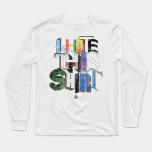 I Hate This Long Sleeve T-Shirt