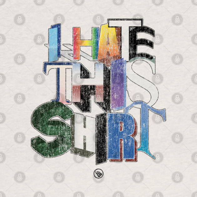 I Hate This by Wrongteeshirt