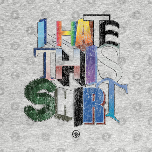 I Hate This by Wrongteeshirt