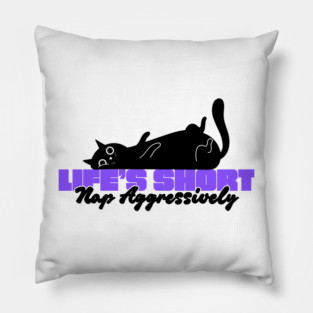 Life's Short Nap Aggressively | Funny Sleep Quote | Rest Motivation Saying Pillow