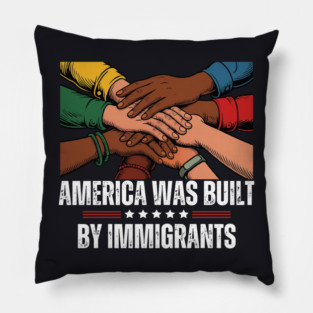 America Was Built By Immigrants Pillow