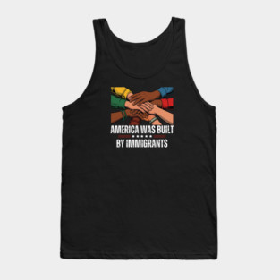 America Was Built By Immigrants Tank Top