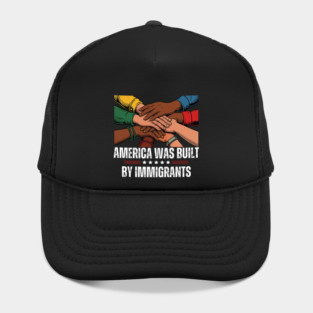 America Was Built By Immigrants Hat