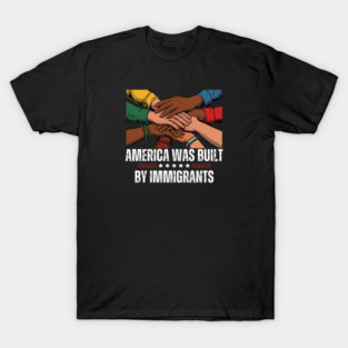 America Was Built By Immigrants T-Shirt