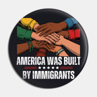 America Was Built By Immigrants Pin