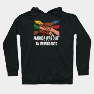 America Was Built By Immigrants Hoodie