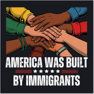 America Was Built By Immigrants Posters and Art