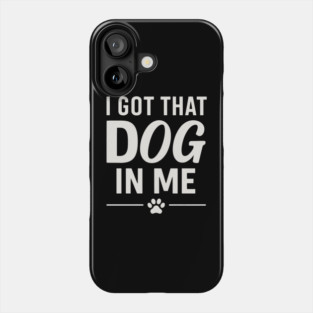 I Got That Dog In Me Retro Phone Case
