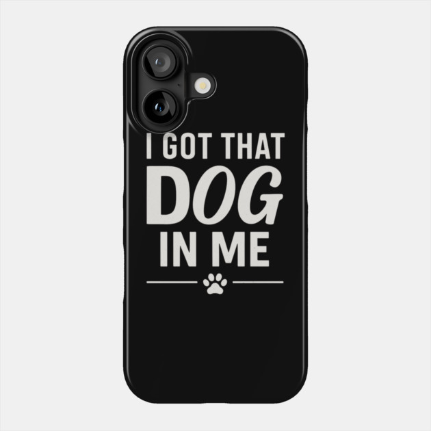 I Got That Dog In Me Retro Phone Case by ArtistTee ⭐⭐⭐⭐⭐
