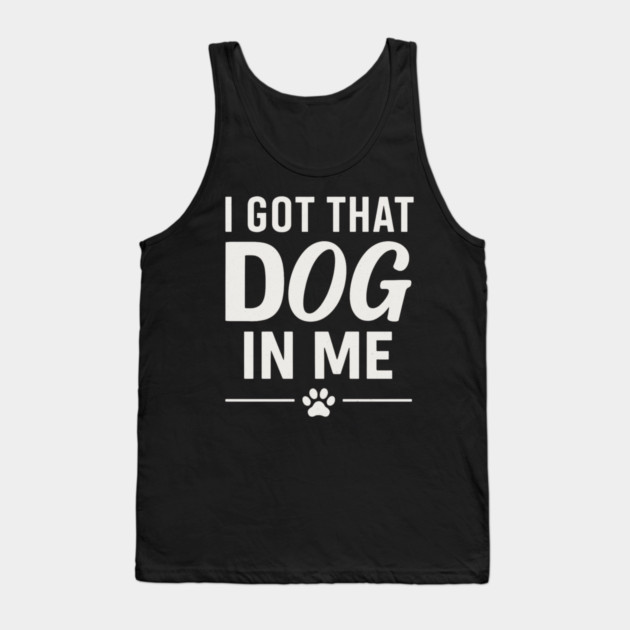 I Got That Dog In Me Retro Tank Top by ArtistTee ⭐⭐⭐⭐⭐