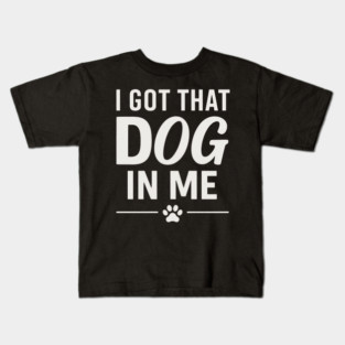 I Got That Dog In Me Retro Kids T-Shirt