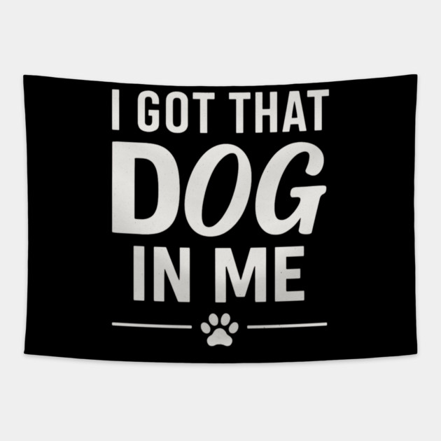 I Got That Dog In Me Retro Tapestry by ArtistTee ⭐⭐⭐⭐⭐