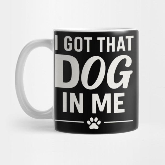 I Got That Dog In Me Retro by ArtistTee ⭐⭐⭐⭐⭐