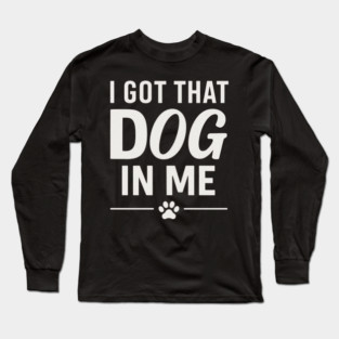 I Got That Dog In Me Retro Long Sleeve T-Shirt