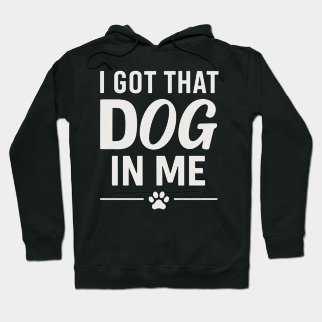 I Got That Dog In Me Retro Hoodie by ArtistTee ⭐⭐⭐⭐⭐