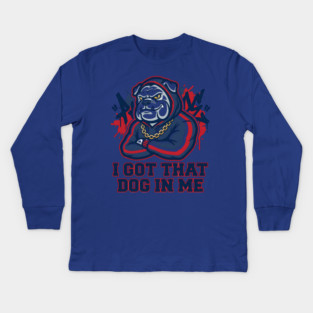 I Got That Dog In Me Bulldog – Hype Beast Streetwear Sports Meme Kids Long Sleeve T-Shirt