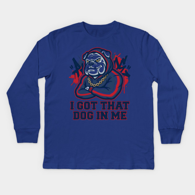 I Got That Dog In Me Bulldog – Hype Beast Streetwear Sports Meme Kids Long Sleeve T-Shirt by ArtistTee ⭐⭐⭐⭐⭐