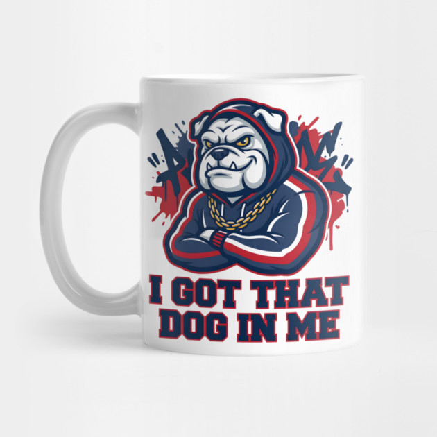 I Got That Dog In Me Bulldog – Hype Beast Streetwear Sports Meme by ArtistTee ⭐⭐⭐⭐⭐