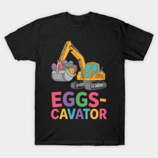 Eggs-cavator Easter T-Shirt