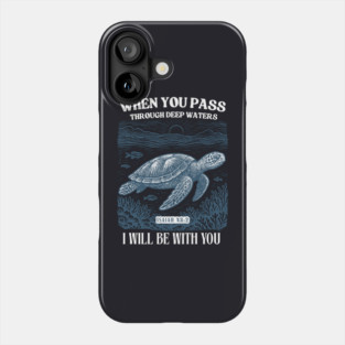 When You Pass Through Deep Waters — Isaiah 43:2 Phone Case
