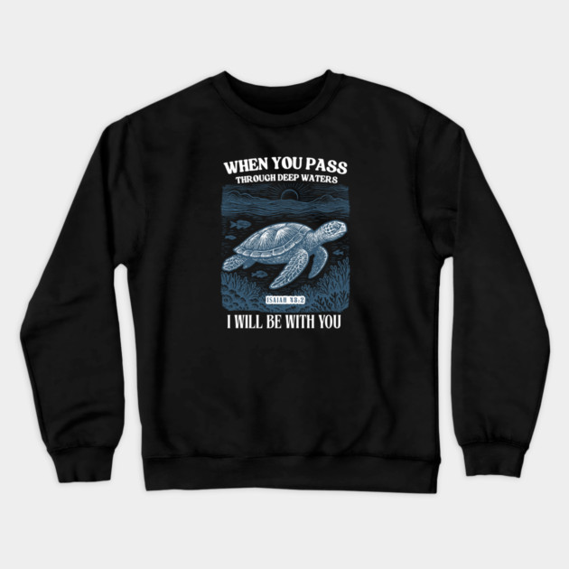 When You Pass Through Deep Waters — Isaiah 43:2 Crewneck Sweatshirt by Charles's Store 8