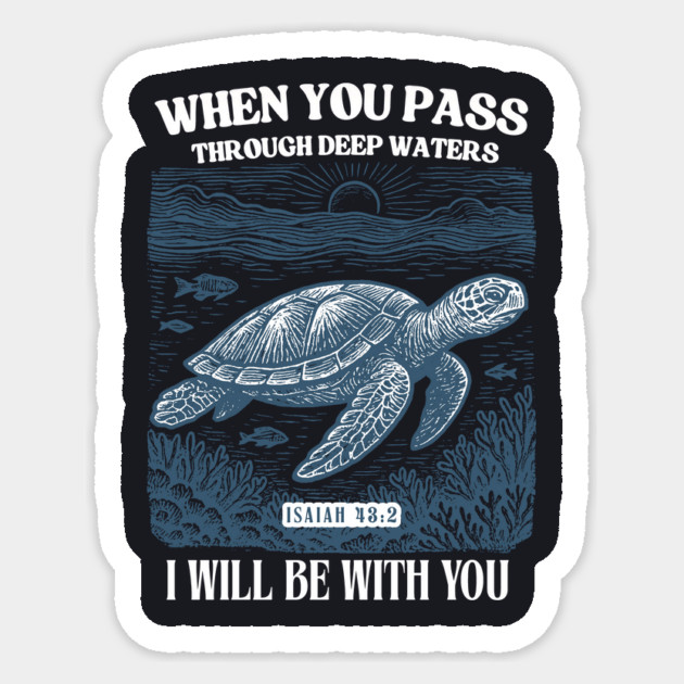 When You Pass Through Deep Waters — Isaiah 43:2 Sticker by Charles's Store 8