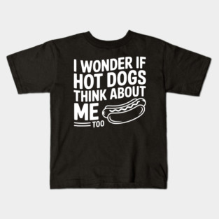 I Wonder if Hot Dogs Think About Me Too Kids T-Shirt