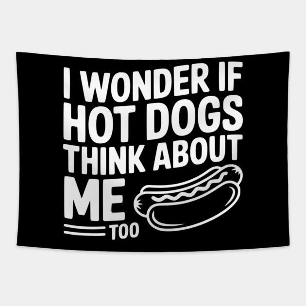 I Wonder if Hot Dogs Think About Me Too Tapestry by Frank Ring