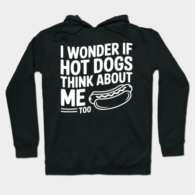 I Wonder if Hot Dogs Think About Me Too Hoodie by Frank Ring