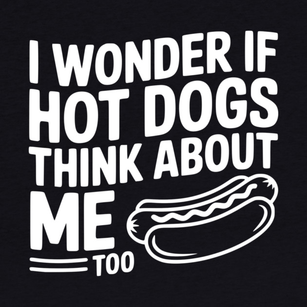I Wonder if Hot Dogs Think About Me Too by Frank Ring
