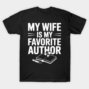My Wife is my Favorite Author T-Shirt