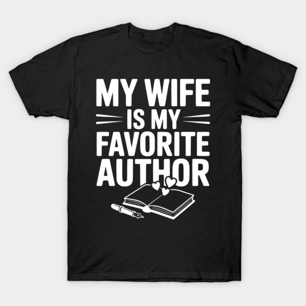 My Wife is my Favorite Author T-Shirt by Frank Ring