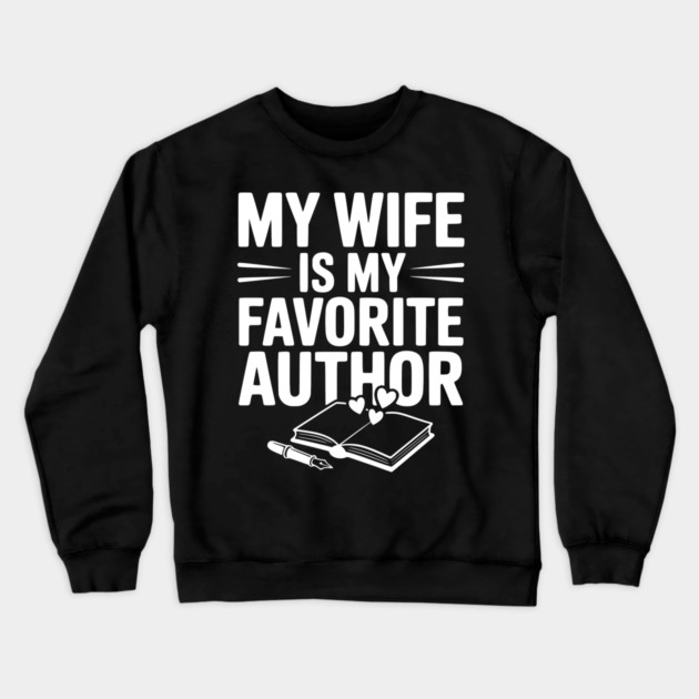 My Wife is my Favorite Author Crewneck Sweatshirt by Frank Ring