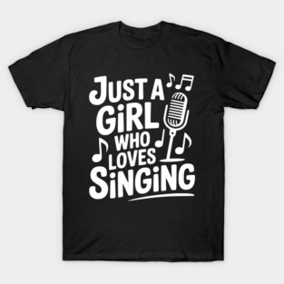 Just a Girl Who Loves Singing T-Shirt
