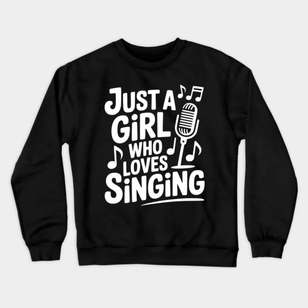 Just a Girl Who Loves Singing Crewneck Sweatshirt by Frank Ring
