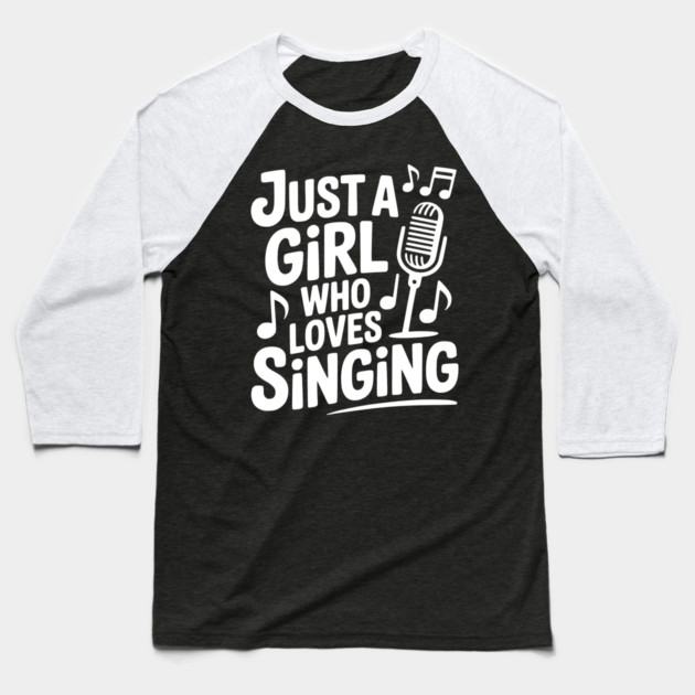 Just a Girl Who Loves Singing Baseball T-Shirt by Frank Ring