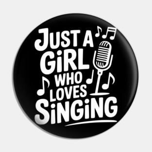 Just a Girl Who Loves Singing Pin