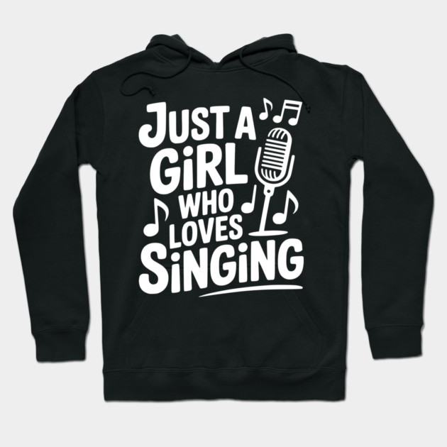 Just a Girl Who Loves Singing Hoodie by Frank Ring