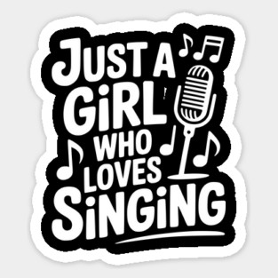 Just a Girl Who Loves Singing Sticker