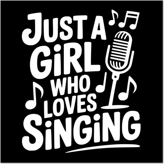 Just a Girl Who Loves Singing Wall Art by Frank Ring