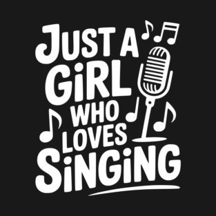 Just a Girl Who Loves Singing T-Shirt