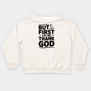 But First Let Me Thank God Kids Hoodie
