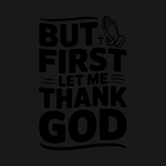 But First Let Me Thank God by Frank Ring