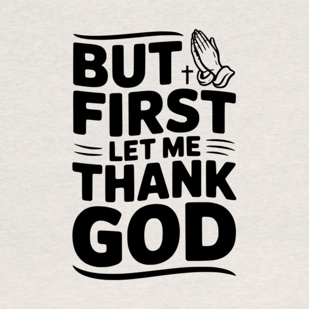 But First Let Me Thank God by Frank Ring