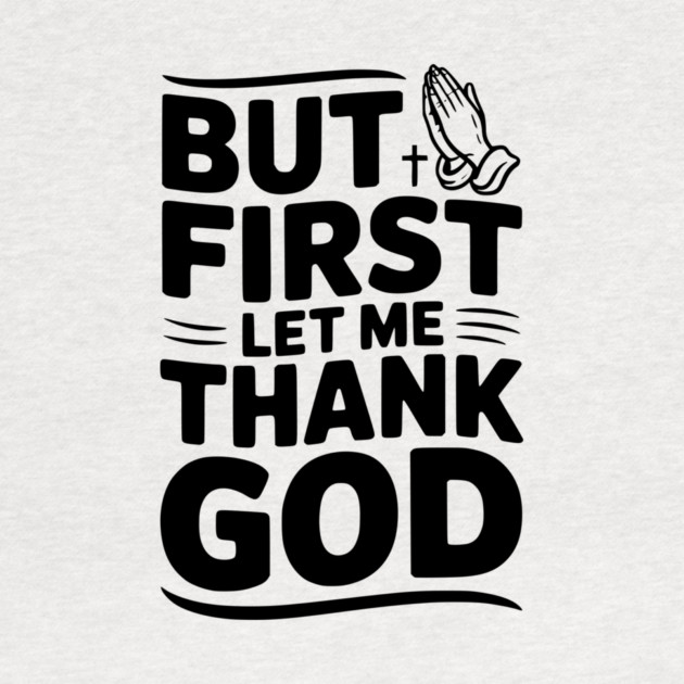 But First Let Me Thank God by Frank Ring