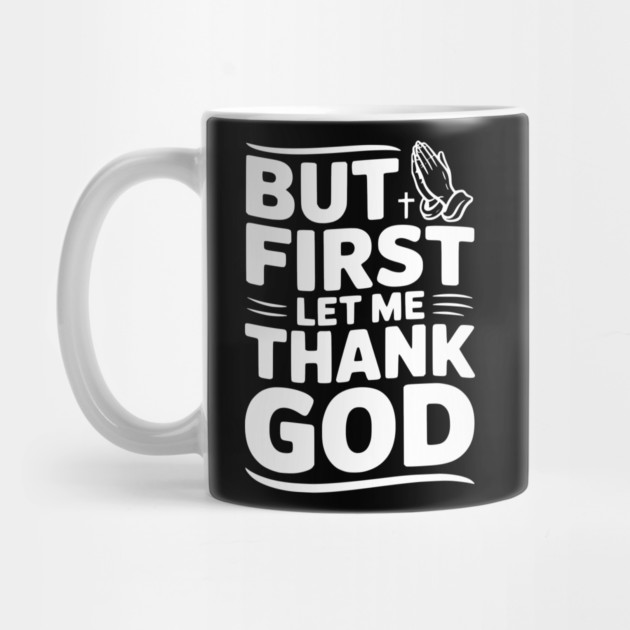 But First Let Me Thank God by Frank Ring